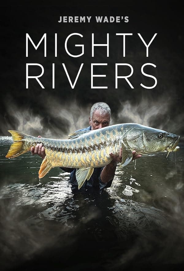 Jeremy Wade's Mighty Rivers poster