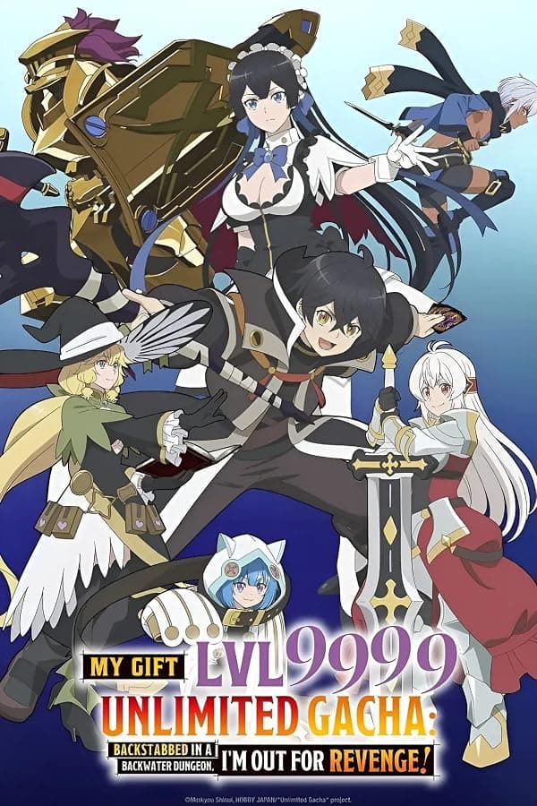 My Gift Lvl 9999 Unlimited Gacha: Backstabbed in a Backwater Dungeon, I'm Out for Revenge! poster