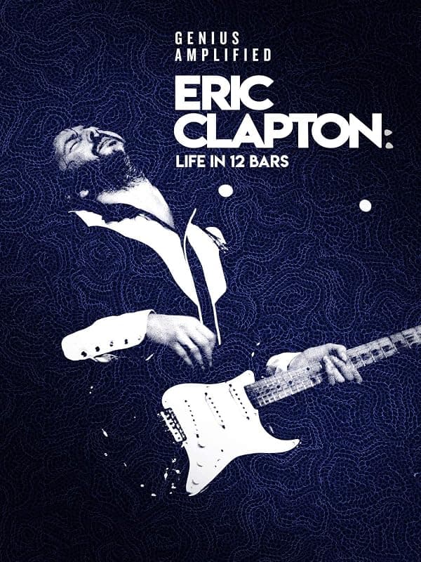 Eric Clapton: Life in 12 Bars poster