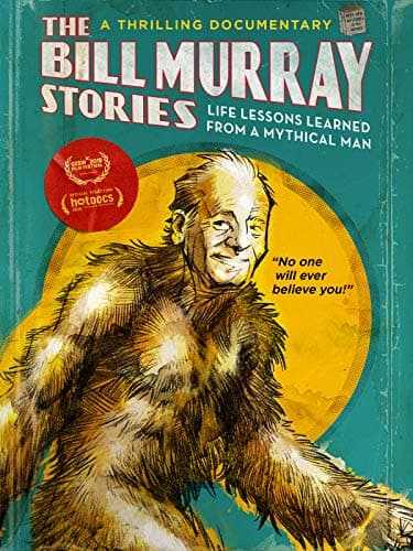 The Bill Murray Stories: Life Lessons Learned from a Mythical Man poster