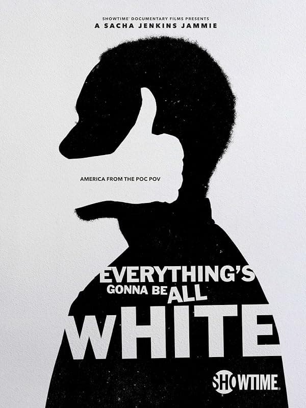 Everything's Gonna Be All White poster