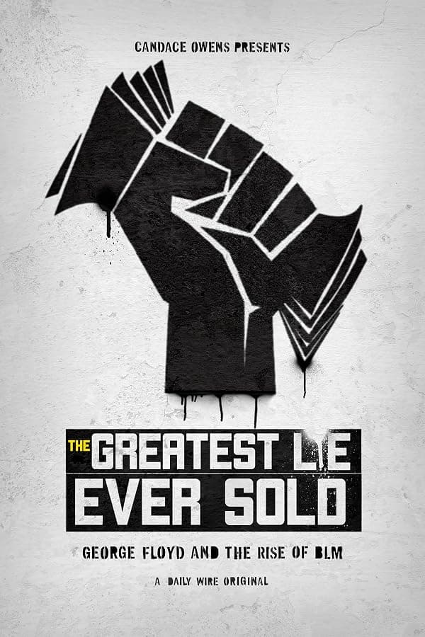 The Greatest Lie Ever Sold: George Floyd and the Rise of BLM poster