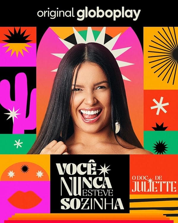 Você Nunca Esteve Sozinha: O Doc de Juliette poster
