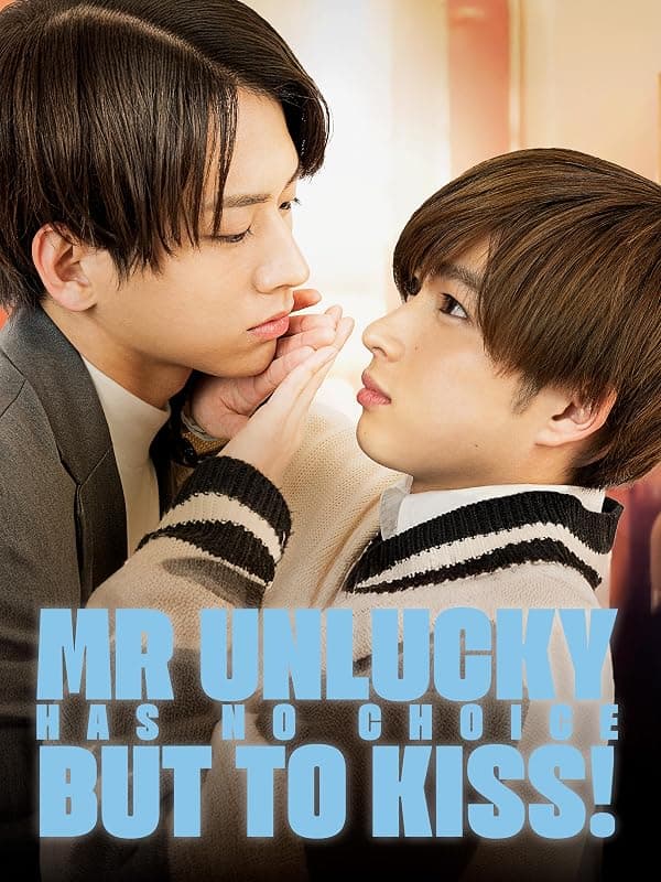 Mr. Unlucky Has No Choice but to Kiss! poster
