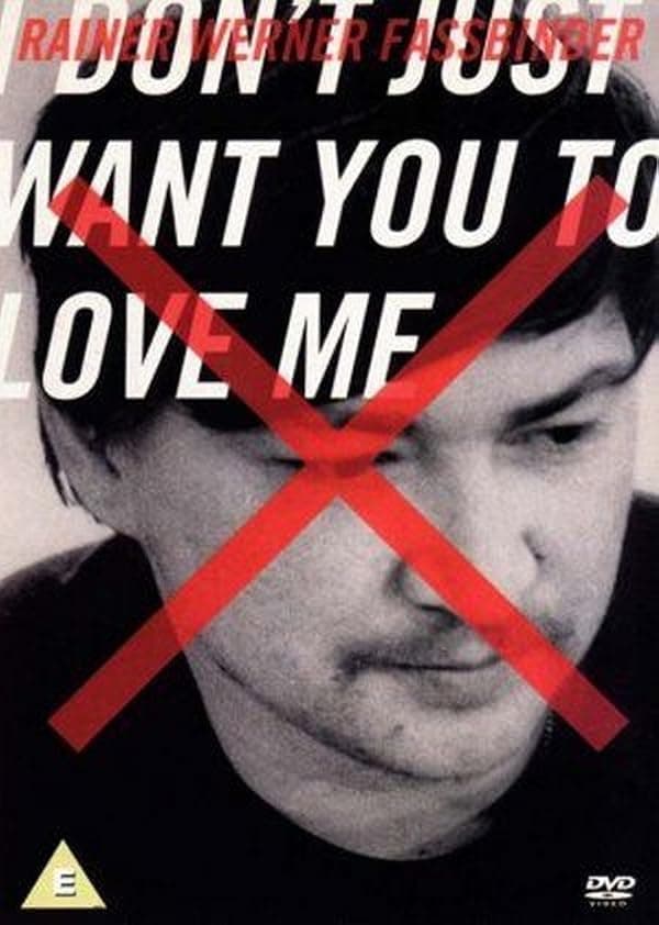 I Don't Just Want You to Love Me: The filmmaker Rainer Werner Fassbinder poster
