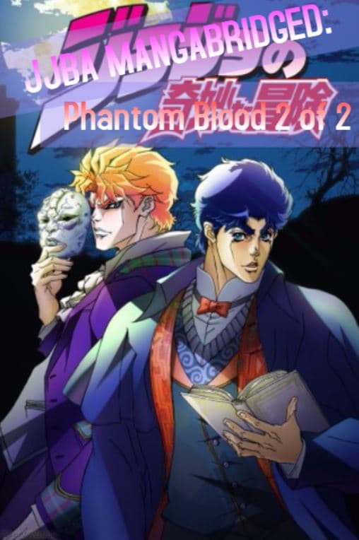 JJBA Mangabridged: Phantom Blood 1 of 2 poster