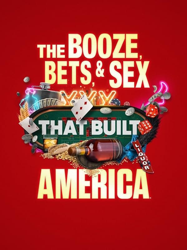 The Booze, Bets and Sex That Built America poster