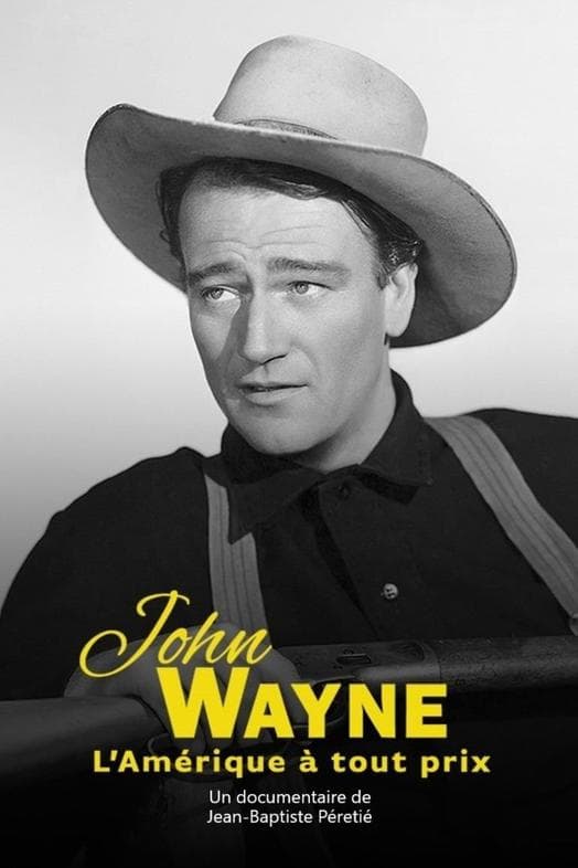 John Wayne, l'Amérique à tout prix poster