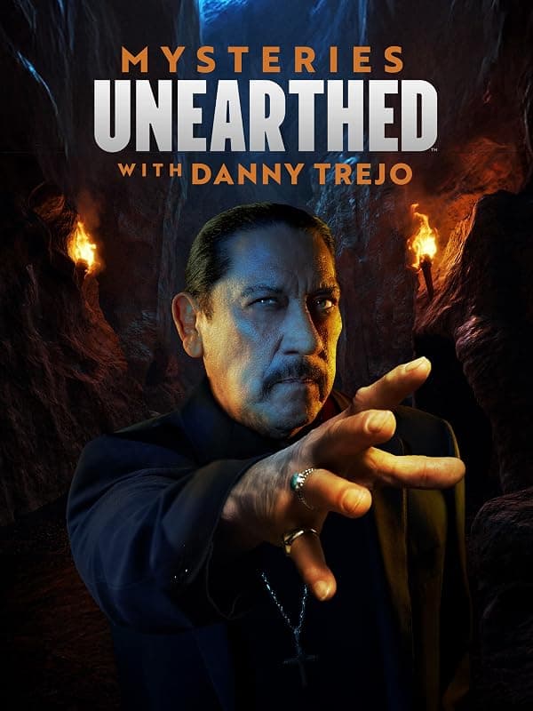 Mysteries Unearthed with Danny Trejo poster